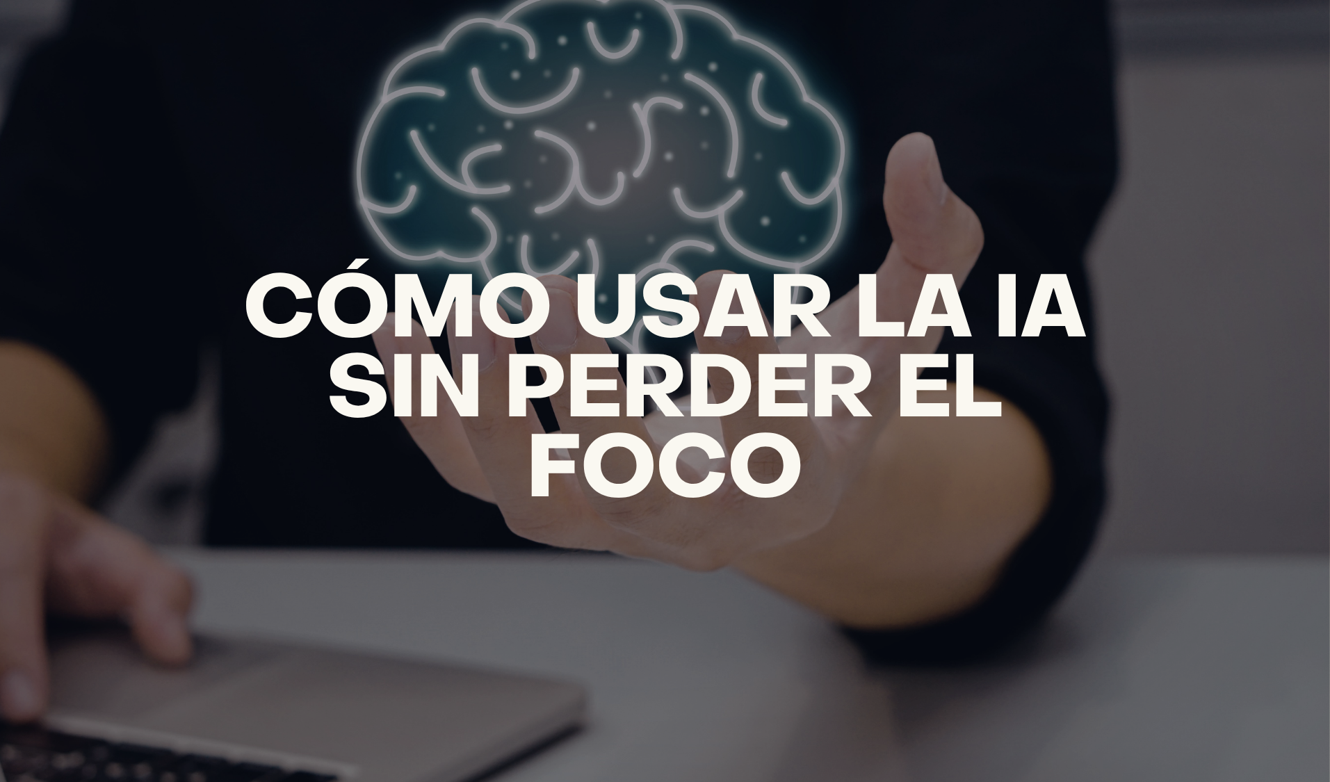 cómo usar la ia sin perder el foco